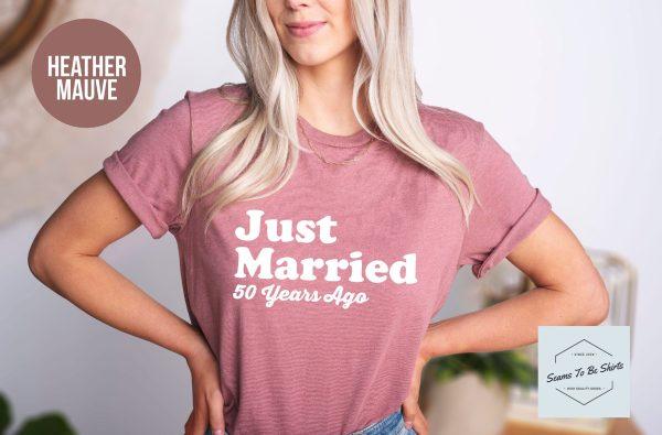 Just Married 50 Years Ago 50th Anniversary Gift T Shirt Just Married 50 Years Ago 50th Anniversary Gift T Shirt