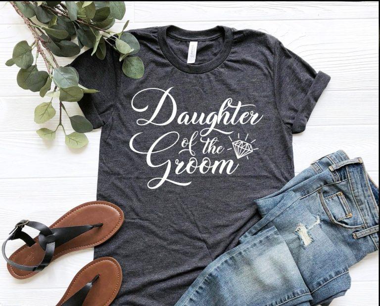 Daughter Of The Groom Shirt Wedding Shirt Bridal Shirt Daughter Of The Groom Shirt Wedding Shirt Bridal Shirt